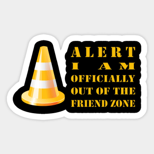 Out of the Friend Zone Sticker